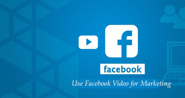 How to Use Facebook Video for Marketing