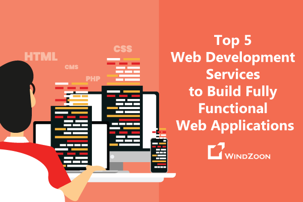 Top 5 Web Development Services to Build Fully Functional Web Applications