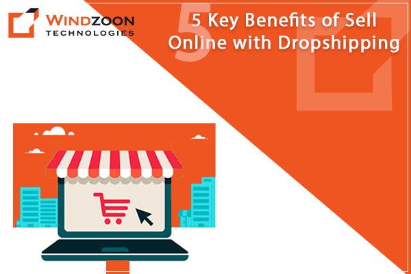5 Key Benefits of Sell Online with Dropshipping
