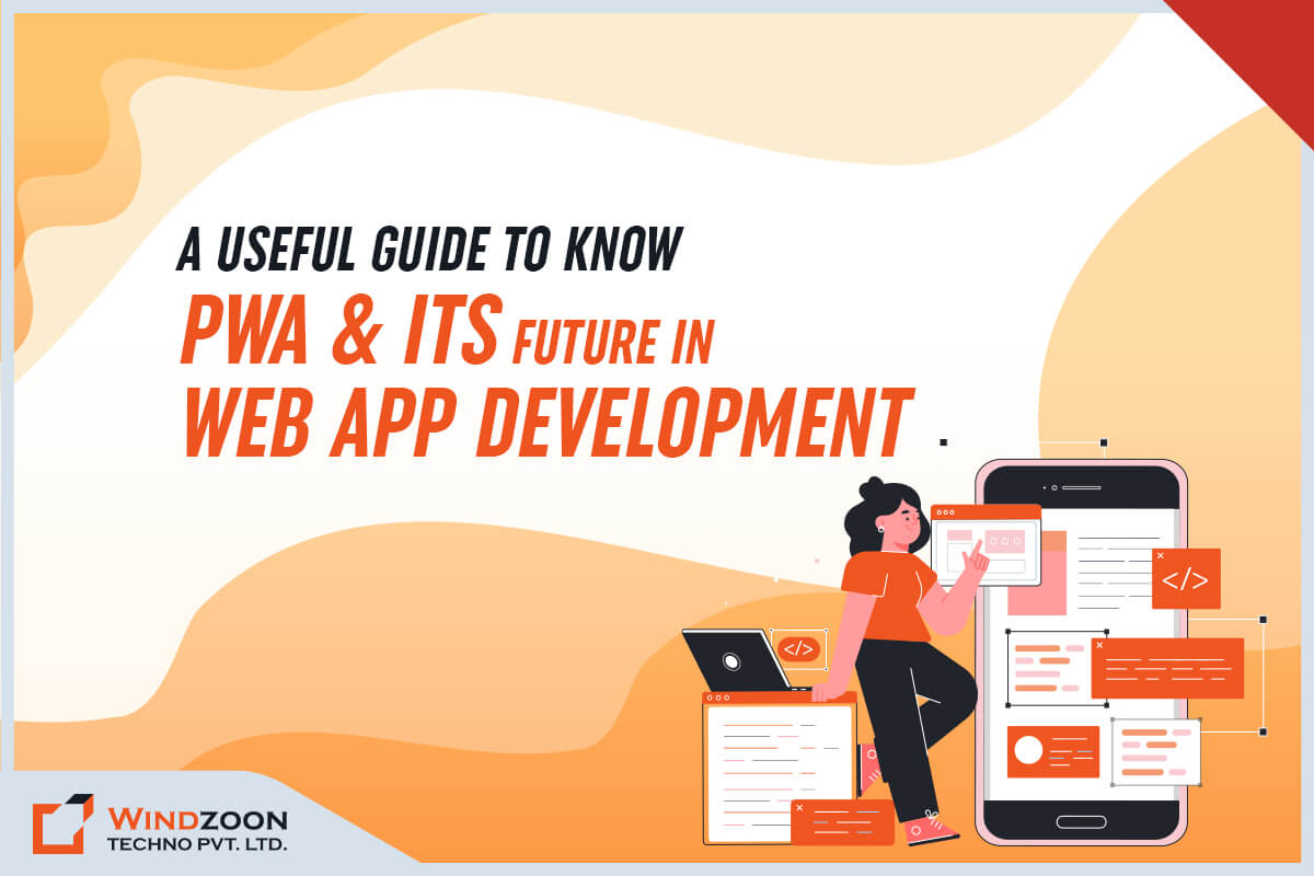 Know All About PWA & 9 Benefits to Use in Web App Development